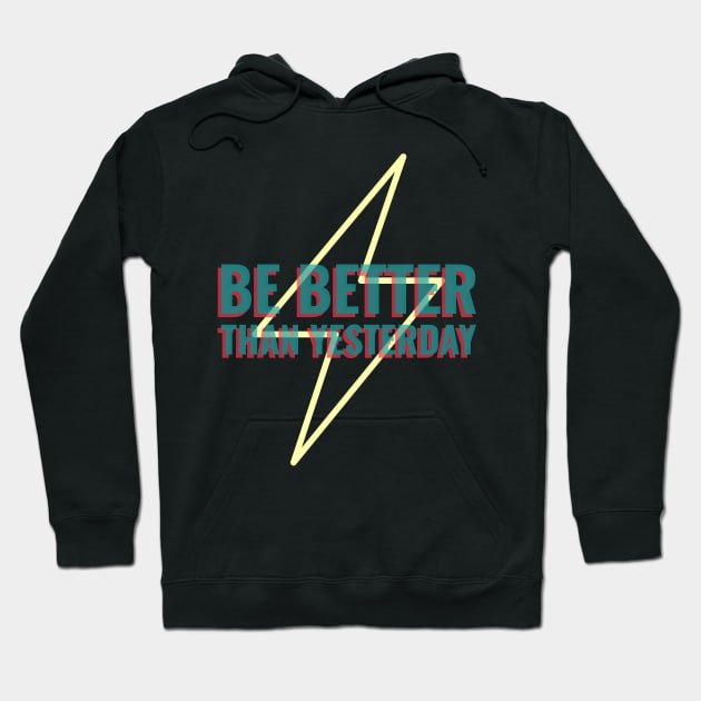 Be Better Than Yesterday Hoodie by CoolTeesDesign